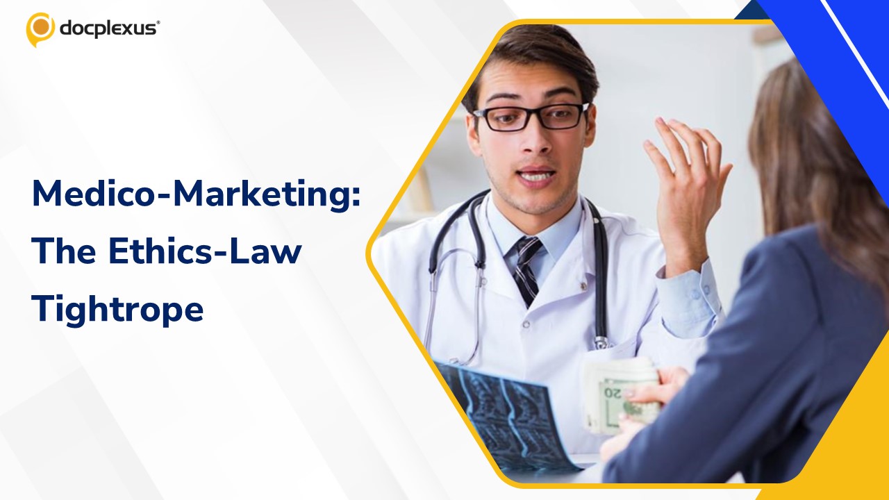Medico-Marketing Collaborations: Walking the Tightrope of Ethics and Legality