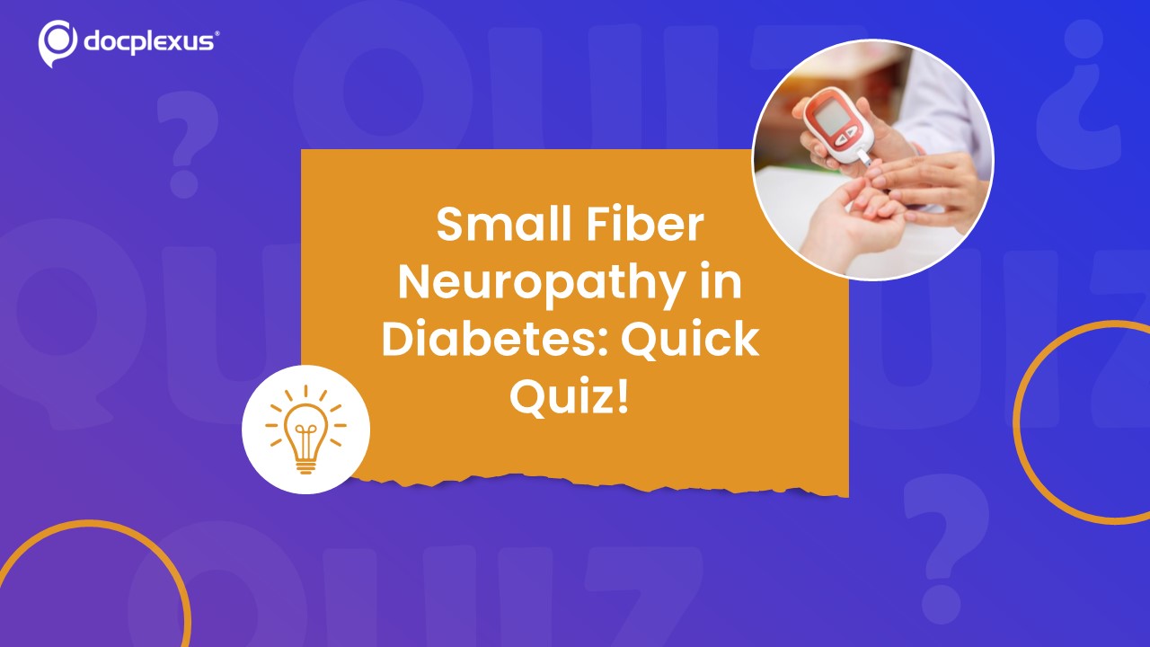 Small Fiber Neuropathy in Diabetes: Key Insight & Quick Quiz