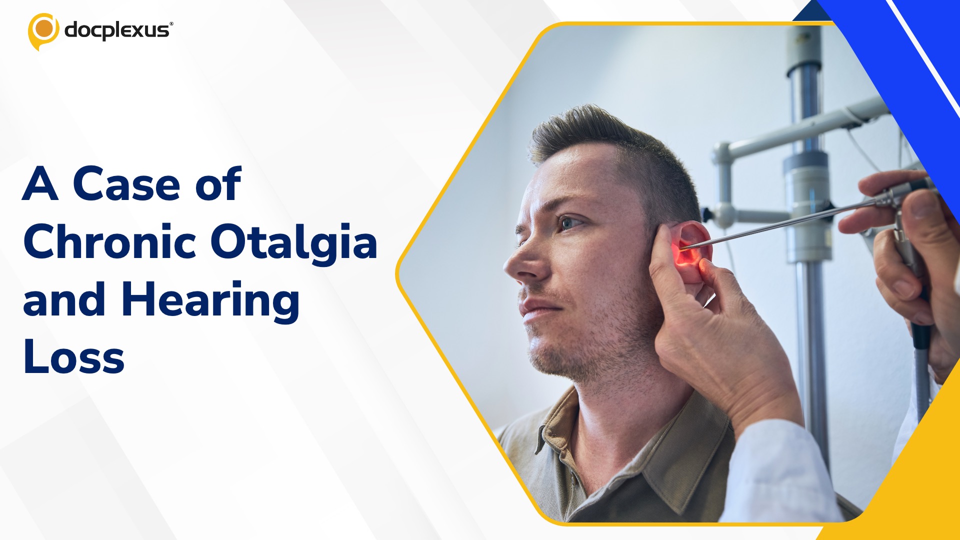 Chronic Otalgia and Hearing Loss in an 18-Year-Old — What’s the Cause?