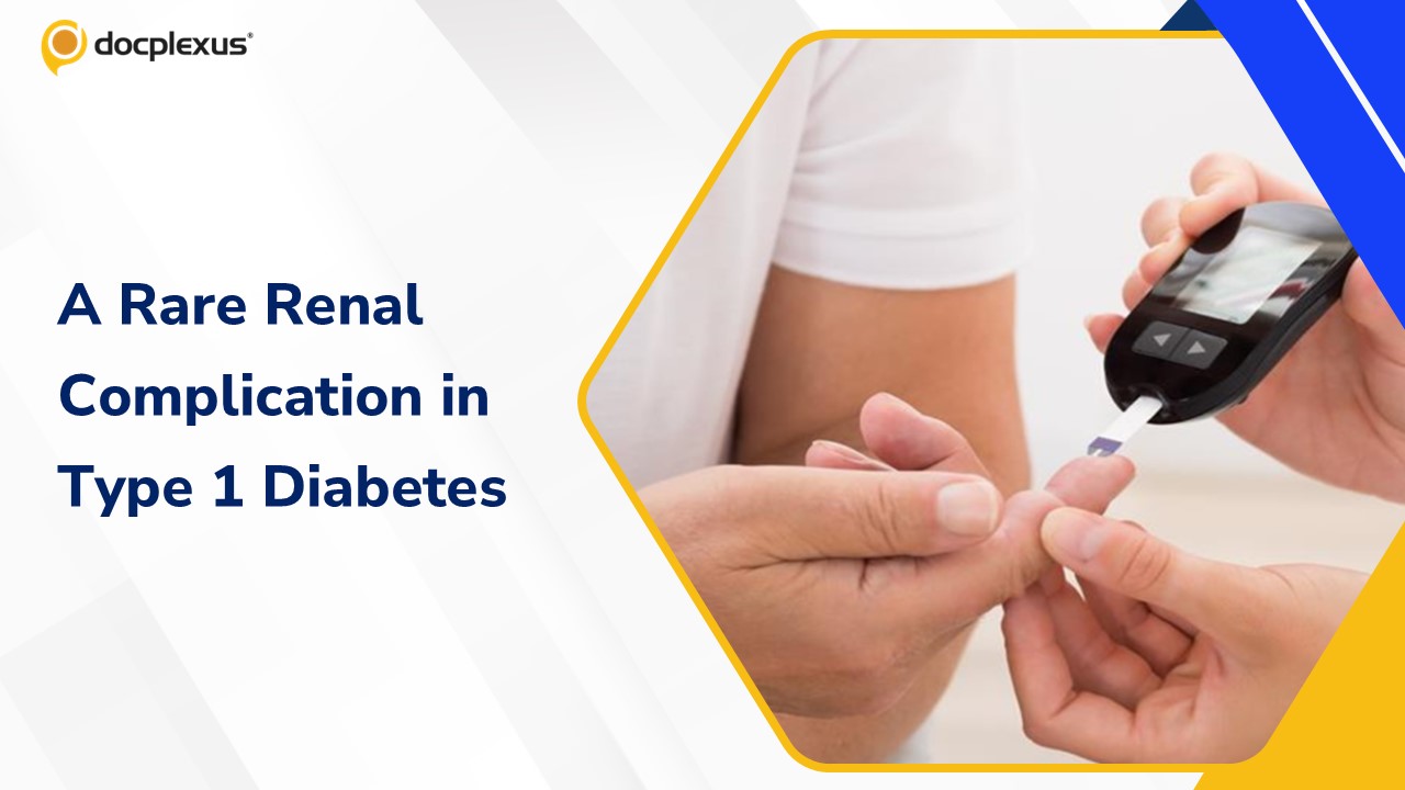 Diagnose this Rare Renal Complication in Type 1 Diabetes