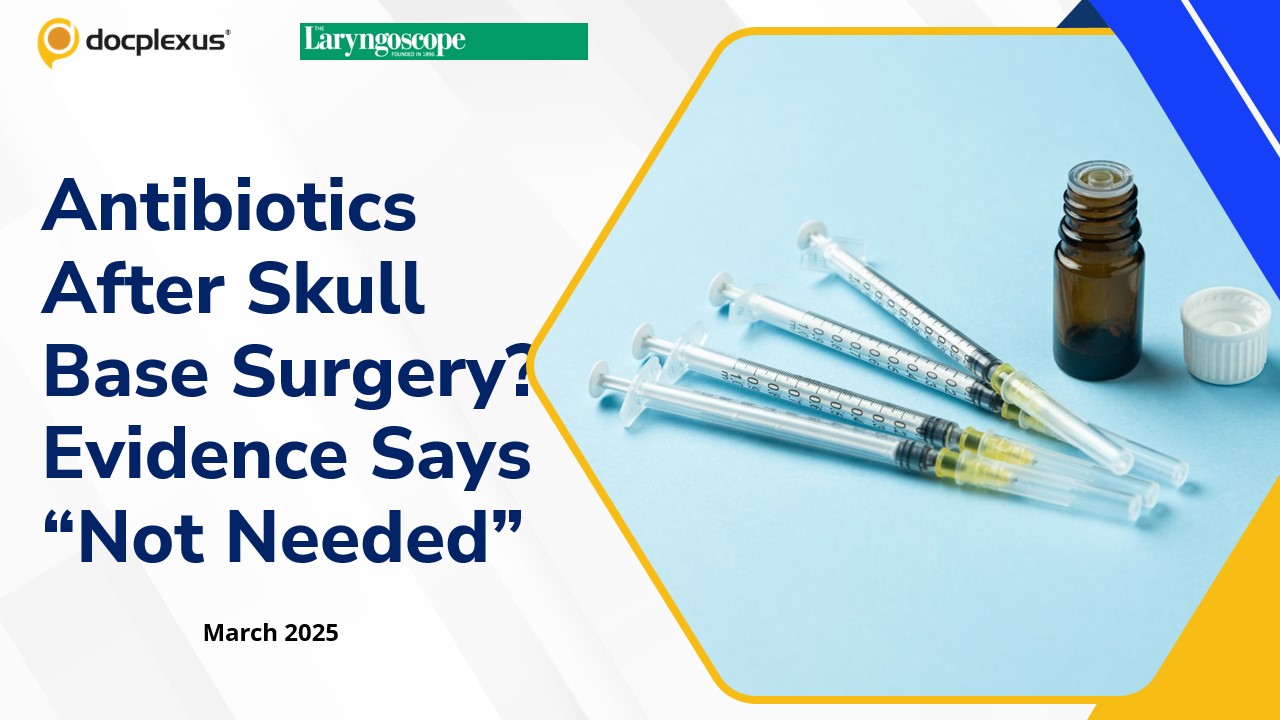 Prophylactic Antibiotics in Skull Base Surgery: Time to Rethink?