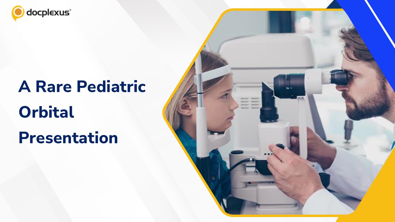 Diagnosis of Rare Pediatric Orbital Manifestations