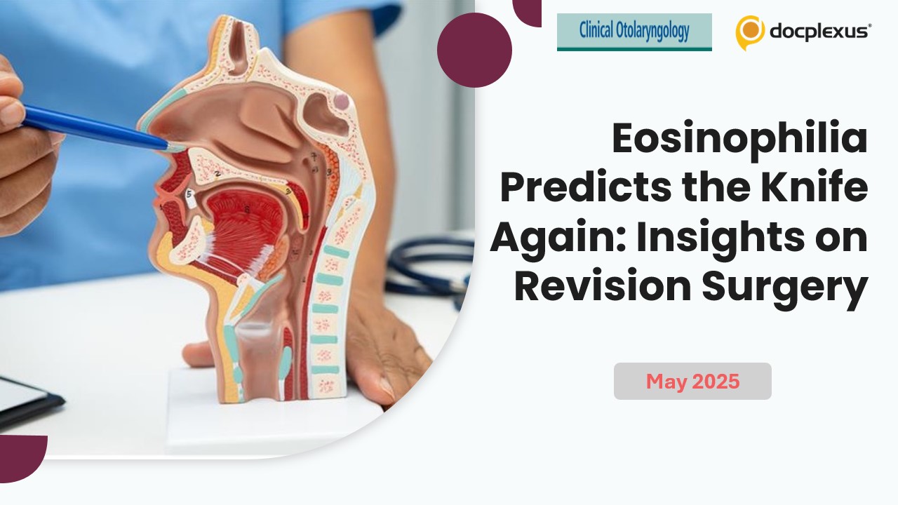 Eosinophilia Emerges as Key Risk Factor for Revision Sinus Surgery
