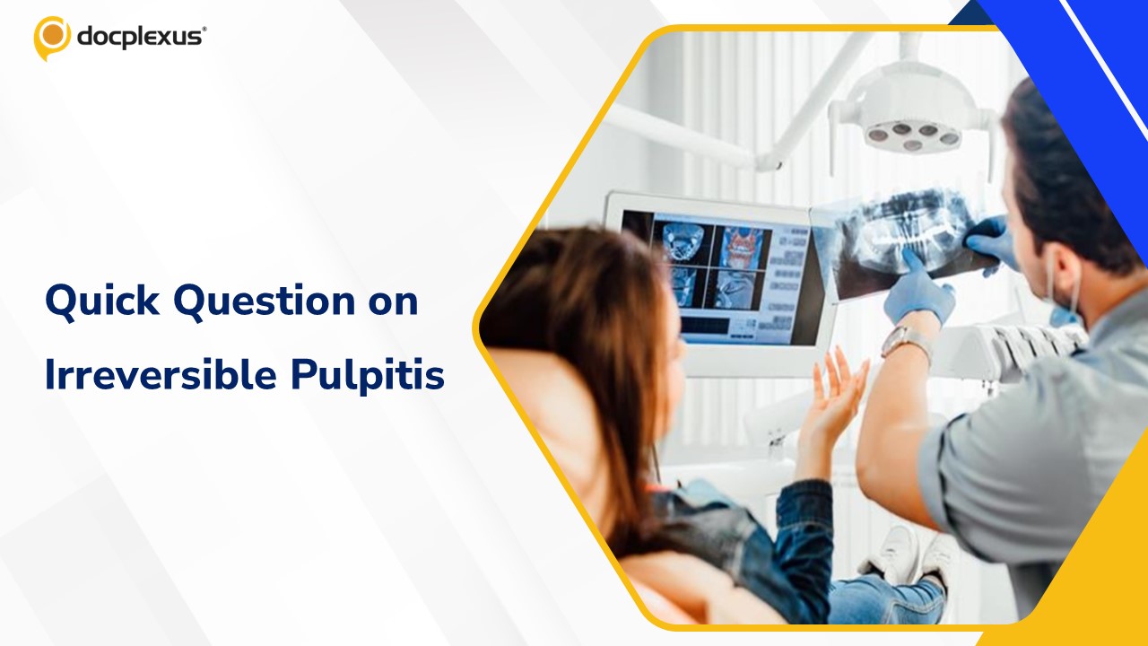 Understanding Irreversible Pulpitis- Quick Quiz