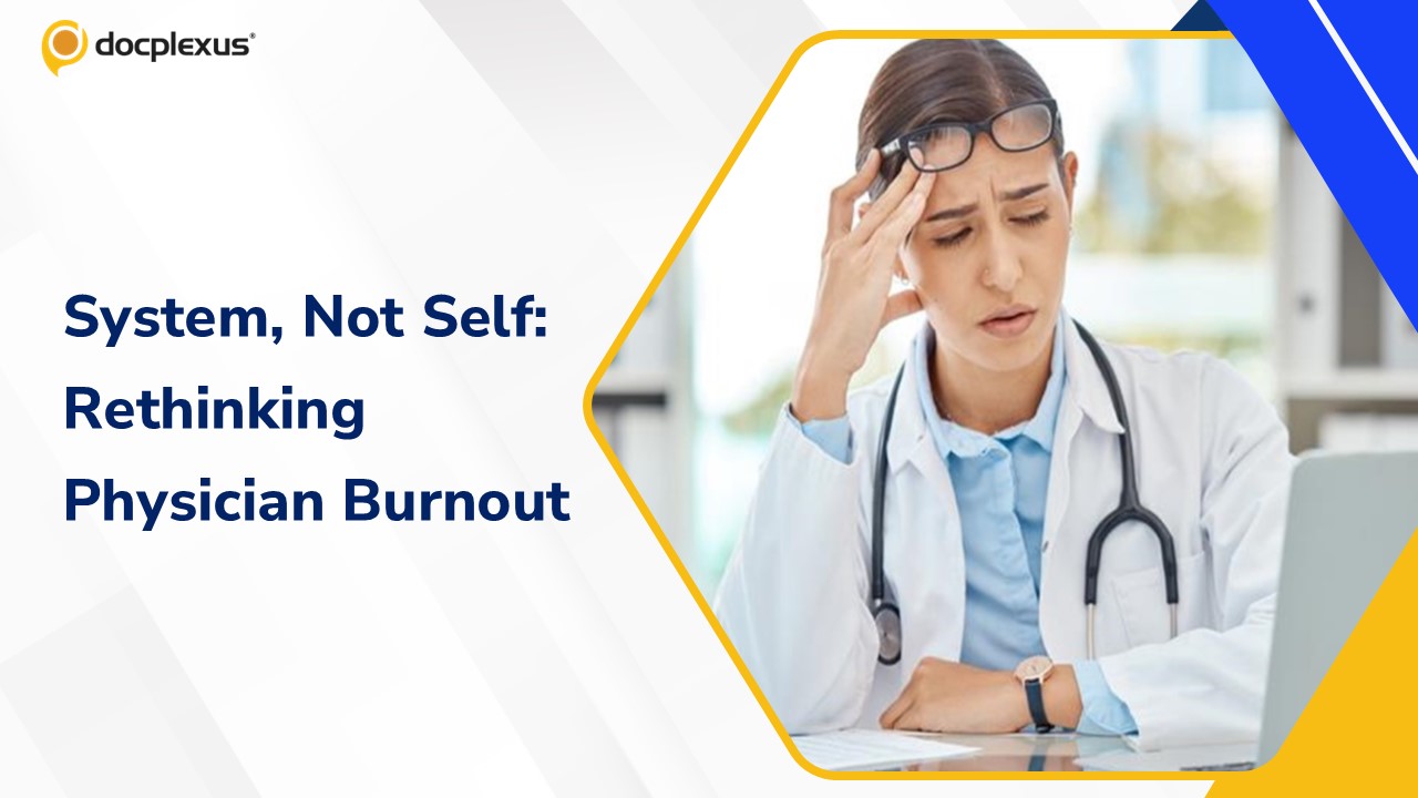 System Failure, Not Individual Weakness: Rethinking Physician Burnout