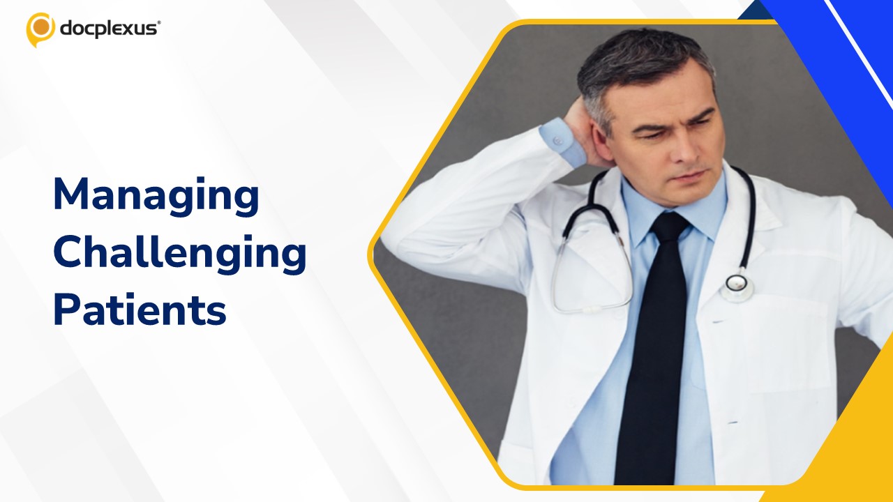 Turning Tension Into Trust: Smart Ways to Handle Challenging Patients