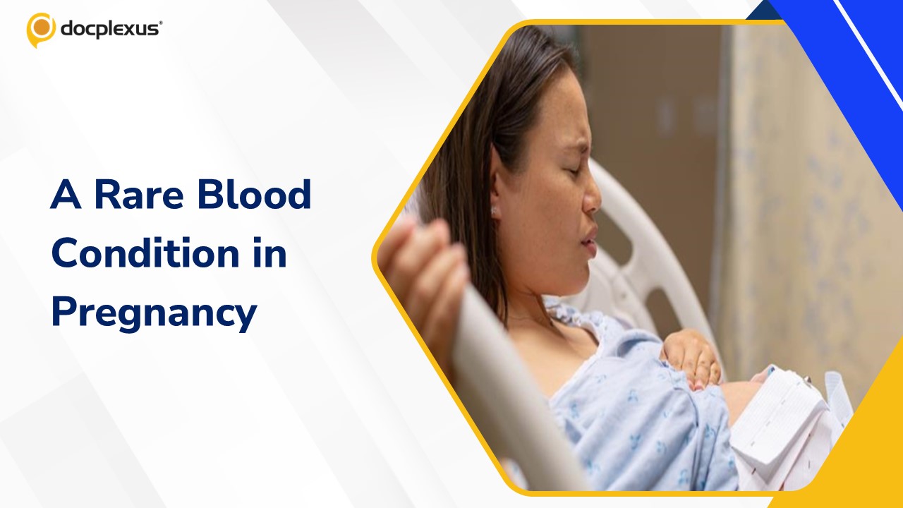 A Critical Hematologic Condition Complicating Late Pregnancy