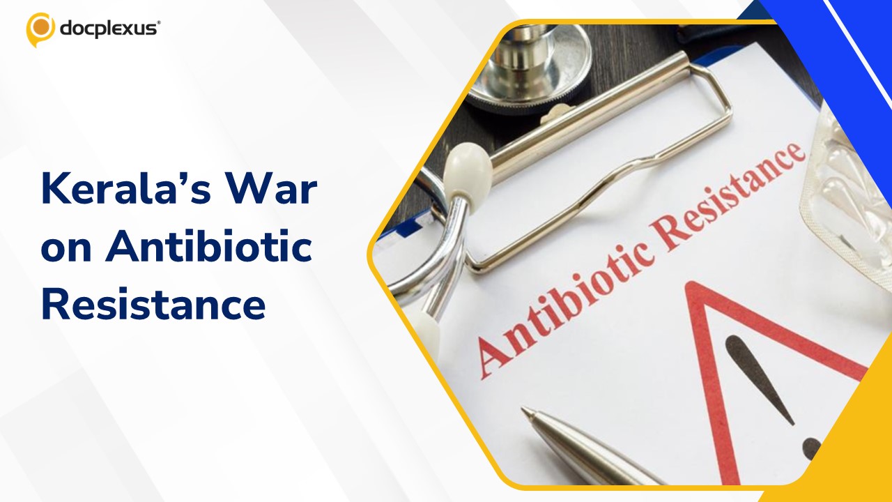 Kerala’s Bold Move Against Antibiotic Resistance: Are We Ready?