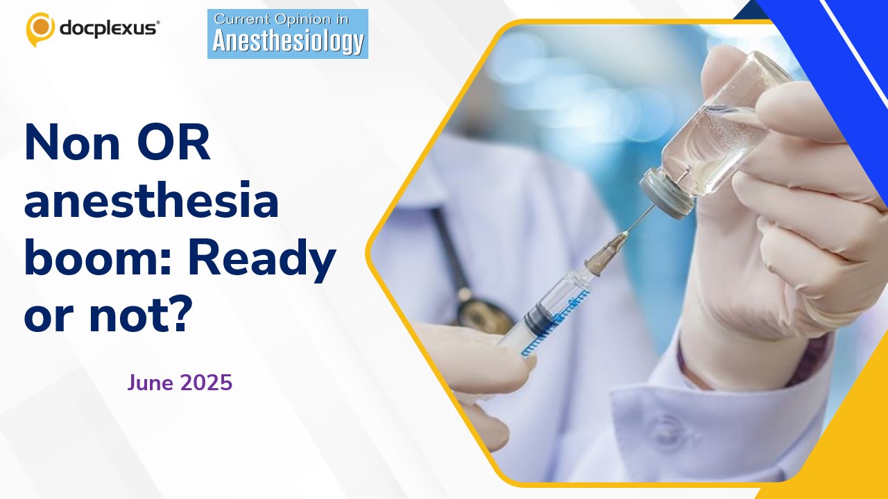 NORA Procedures to Surpass 50% of Anesthetics: Are We Ready for the Shift?