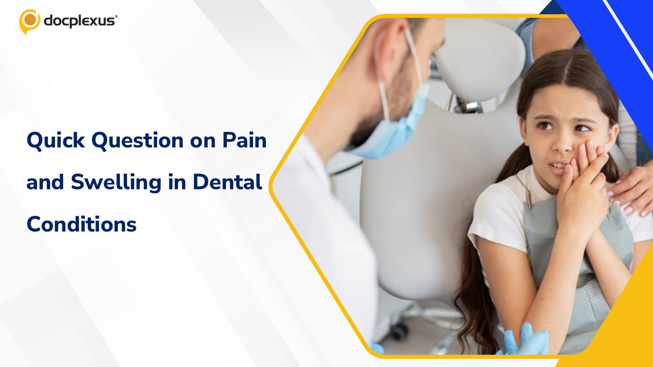 Think You Know Pain and Swelling in Dental Conditions?