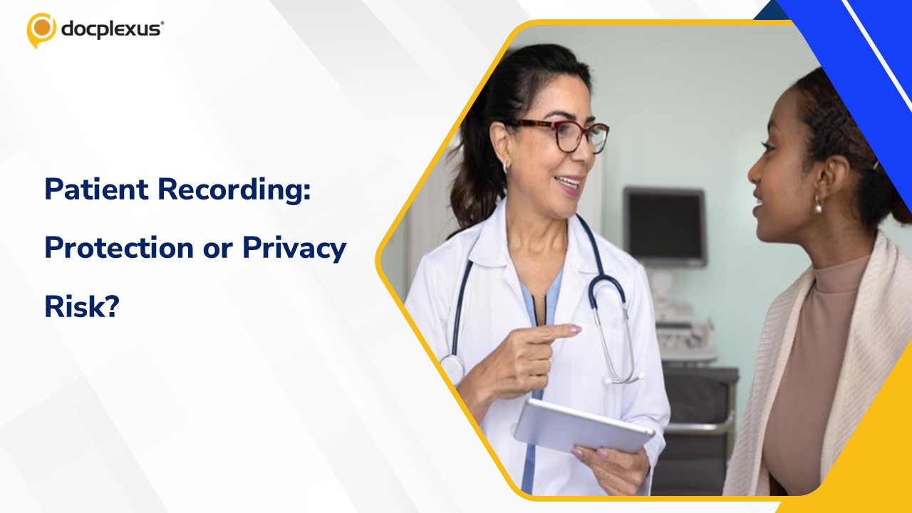 Recording Patient Interactions: Legal Protection or Privacy Risk?