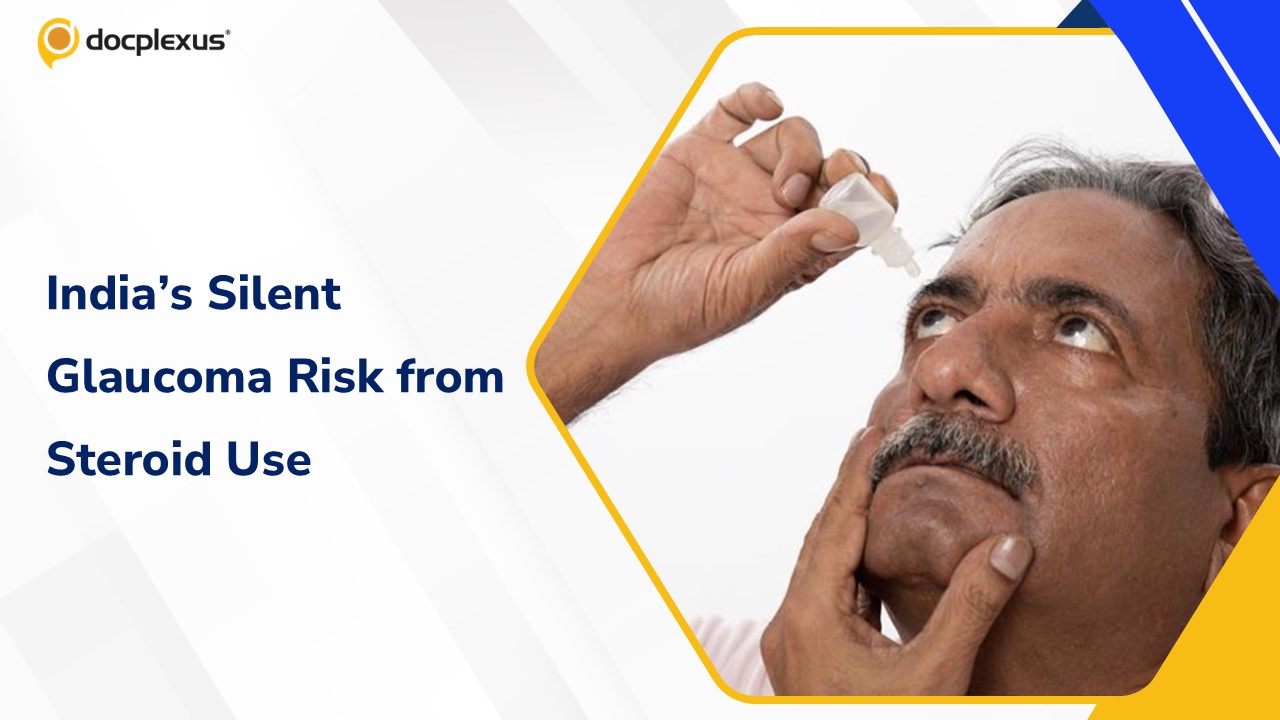 India Faces Rising Silent Glaucoma Risk Linked to Unsupervised Steroid Use