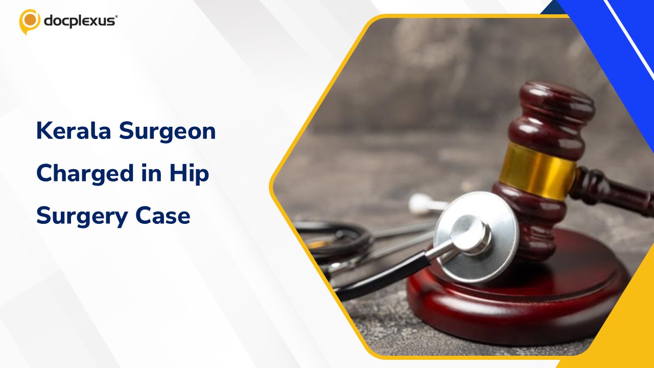 Kerala Orthopedic Surgeon Charged Over Alleged Negligence in Hip Surgery