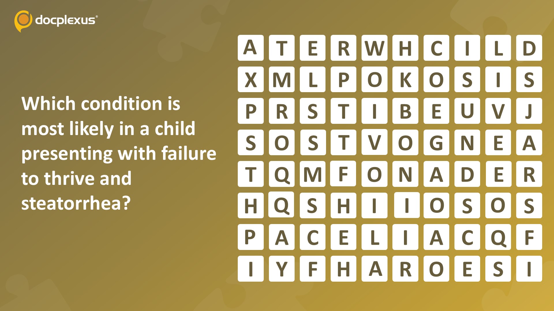 Identify the Most Likely Diagnosis in A Child with Failure to Thrive and Steatorrhea