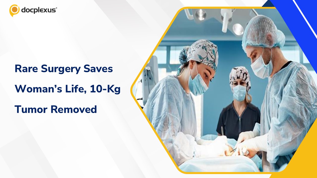 Doctors Perform Rare Life-Saving Surgery, Remove 10-Kg Abdominal Tumor