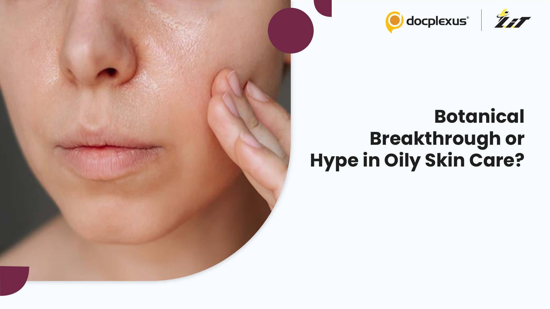 Rethinking Oily Skin Management: Can Botanical Extracts Truly Regulate Sebaceous Activity?