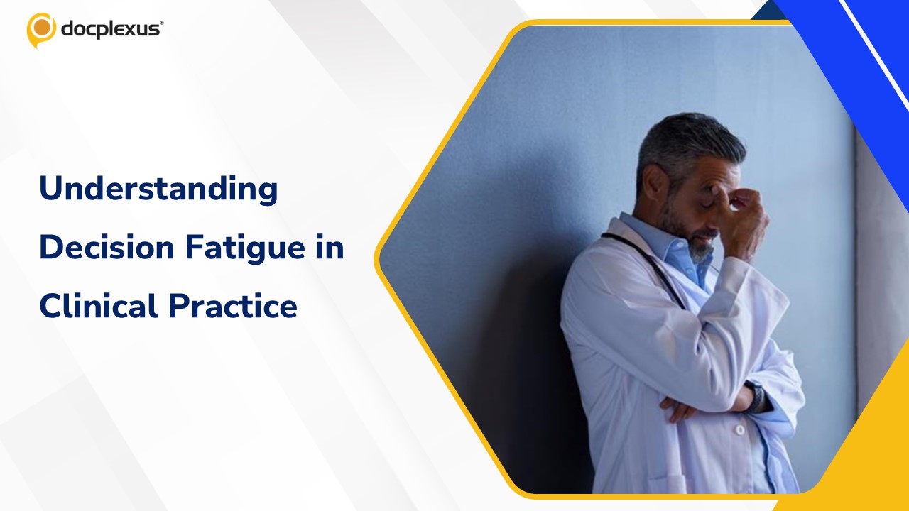 Sustaining Clinical Excellence During Long Working Hours: Understanding Decision Fatigue
