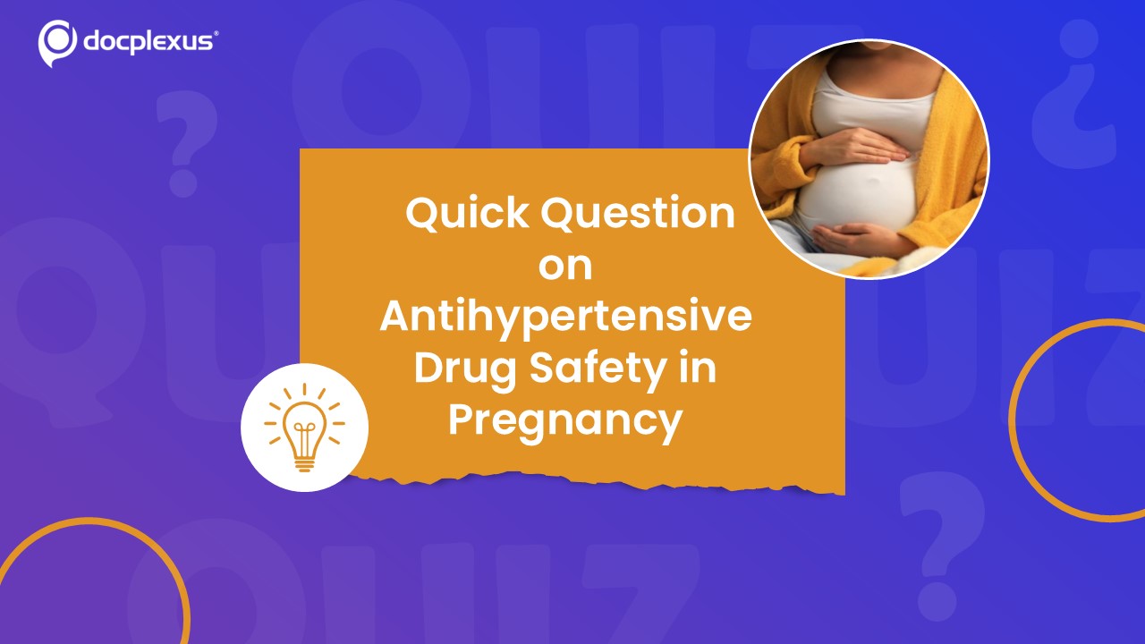 Test Your Knowledge on Antihypertensive Drug Safety in Pregnancy!