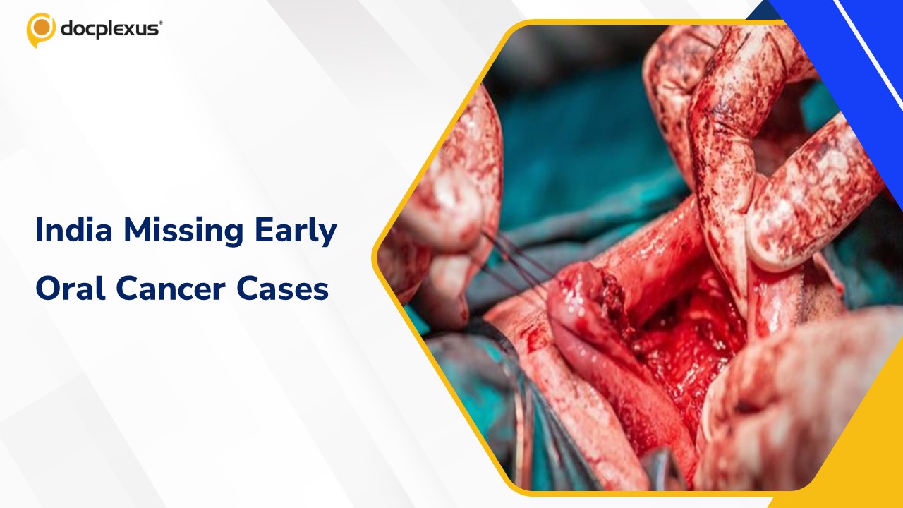 India’s Oral Cancer Crisis: Why Are Early Cases Still Being Missed?