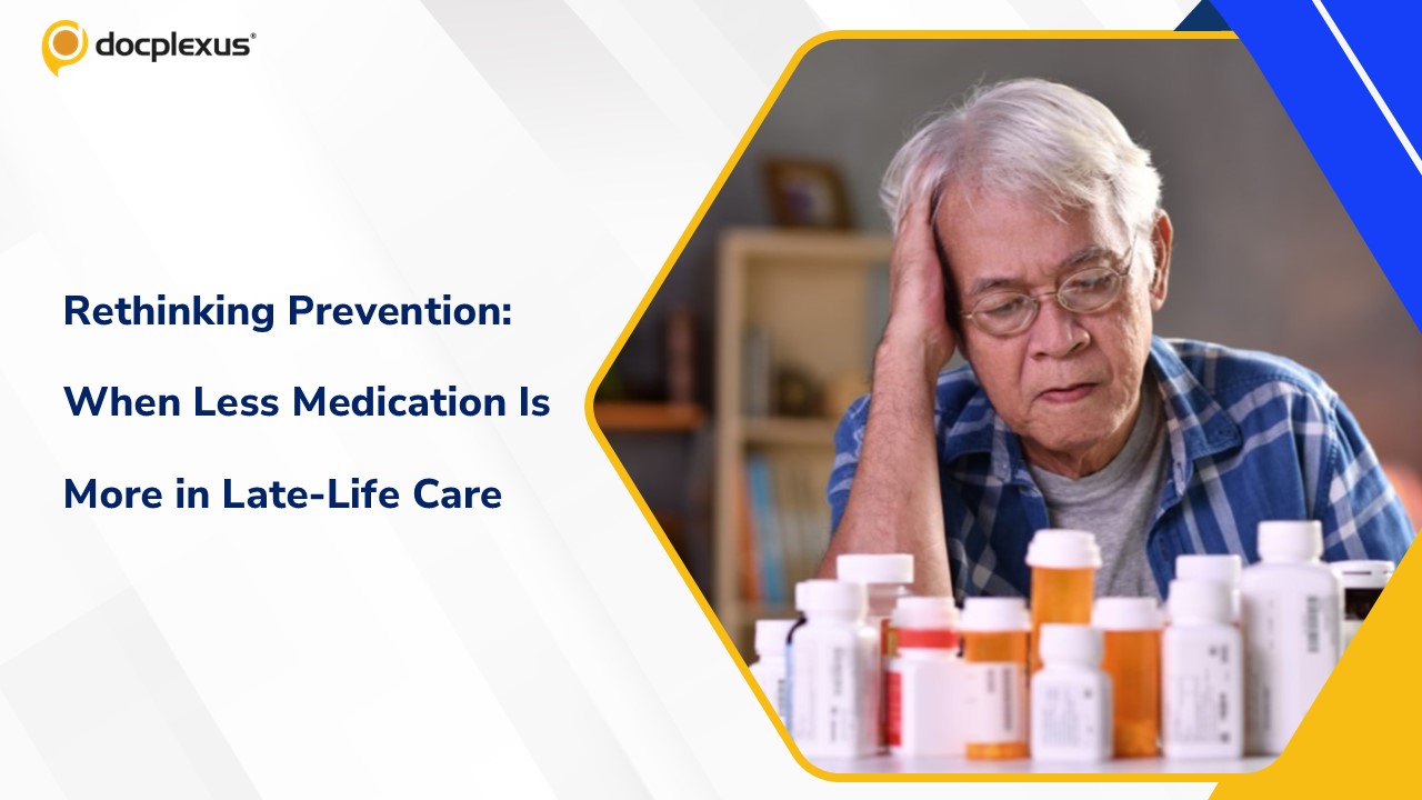 Rethinking Prevention: Why Less Medication May Be Better in Late-Life Care