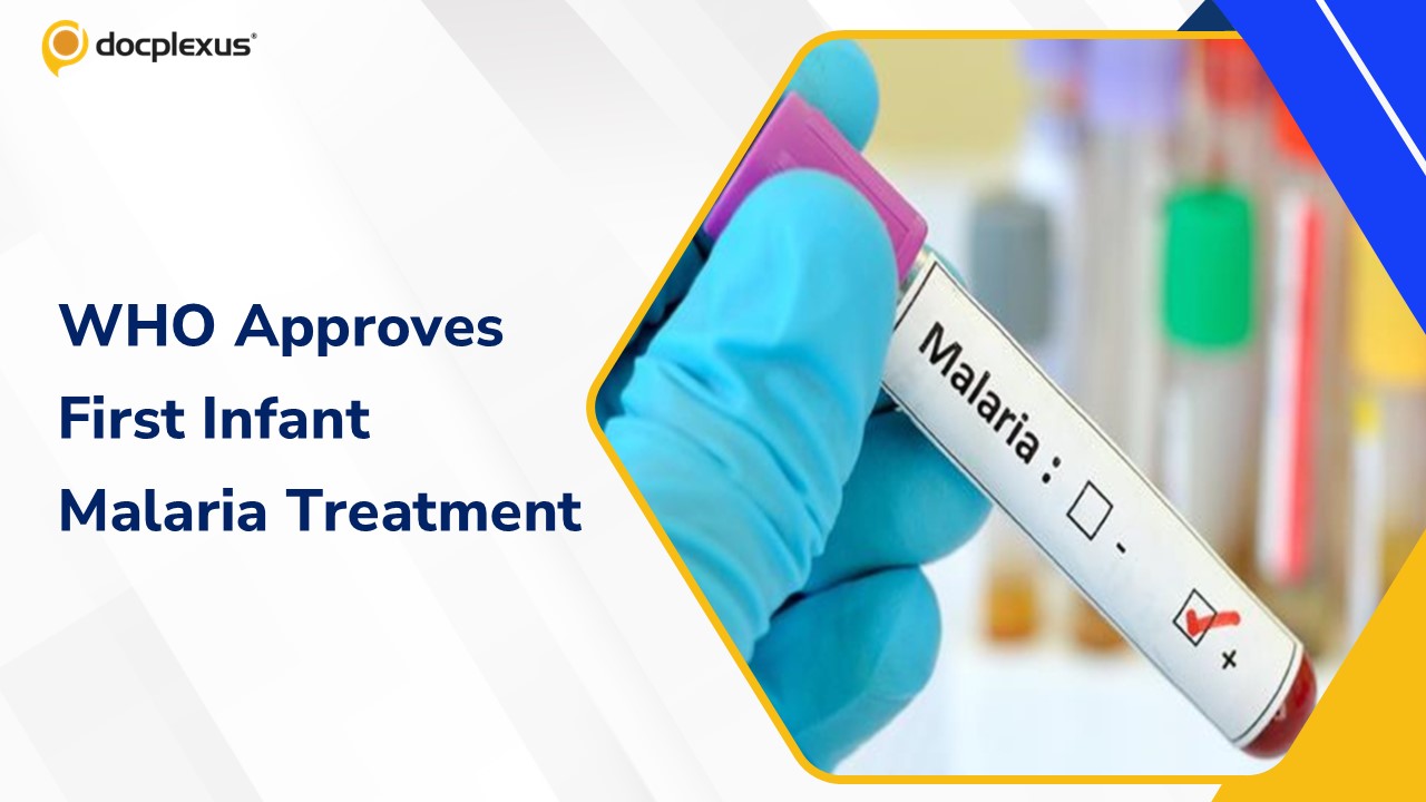 WHO Approves First Malaria Treatment Specifically Designed for Newborns and Infants