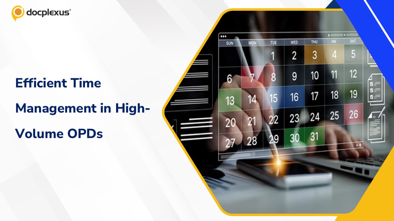 Time Management in High-Volume OPDs: Balancing Efficiency with Quality Care