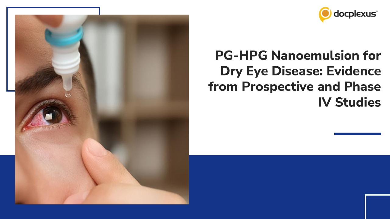 Clinical Evidence for PG-HPG Nanoemulsion: Real-World and Phase IV Outcomes in Dry Eye Disease
