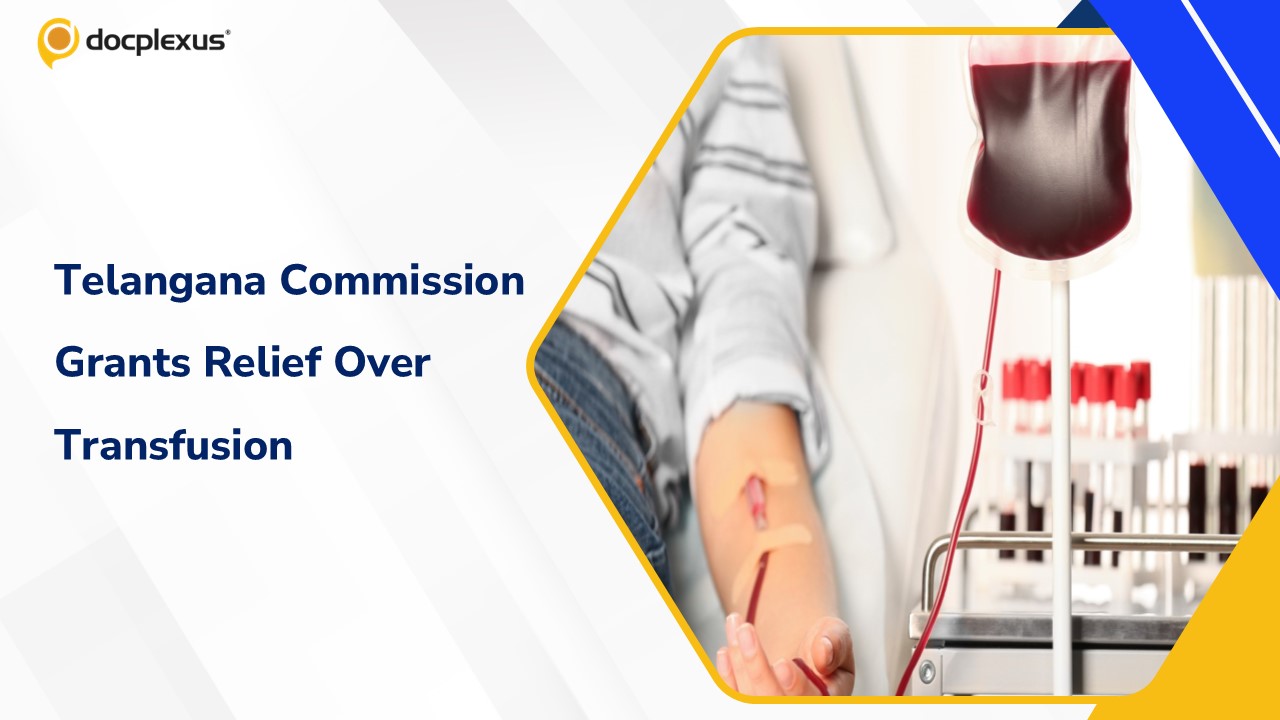 Telangana Consumer Commission Orders Compensation for Wrong Blood Transfusion by Private Hospital