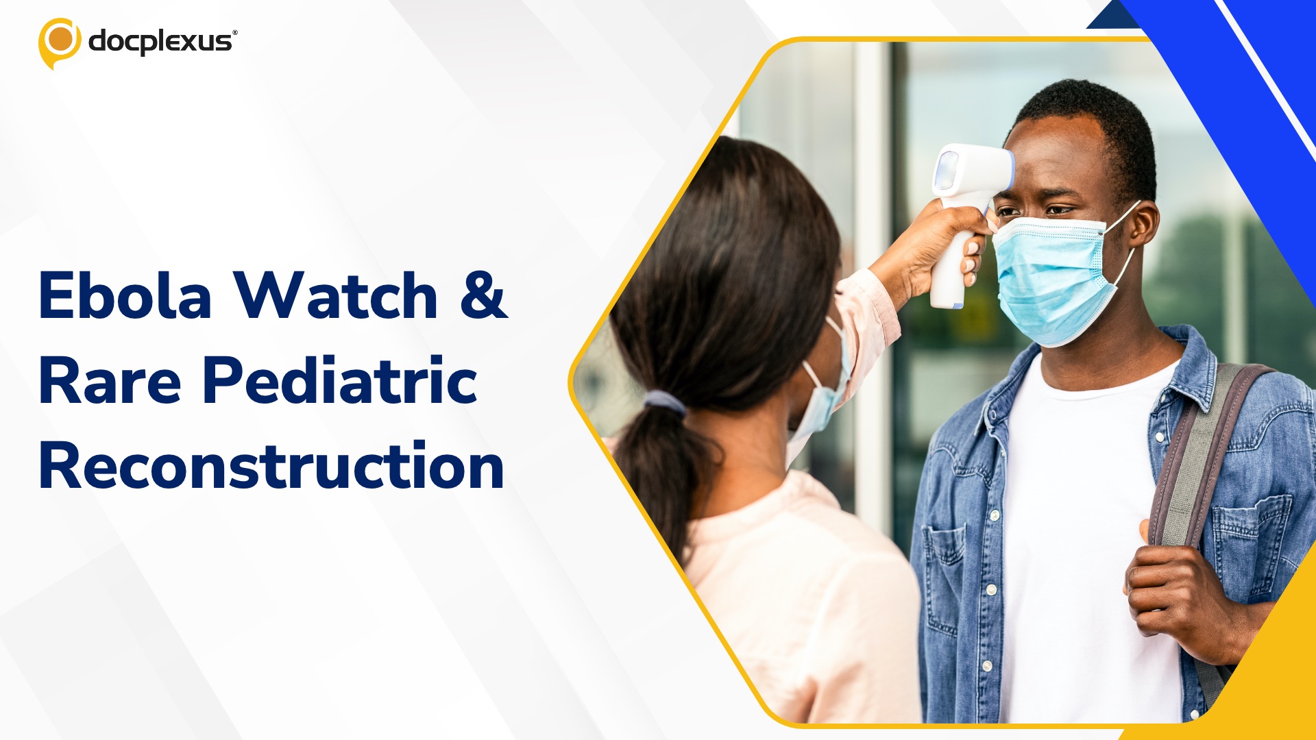 Ebola Alert to Pediatric Reconstruction: 3 Clinical Updates You Shouldn’t Miss