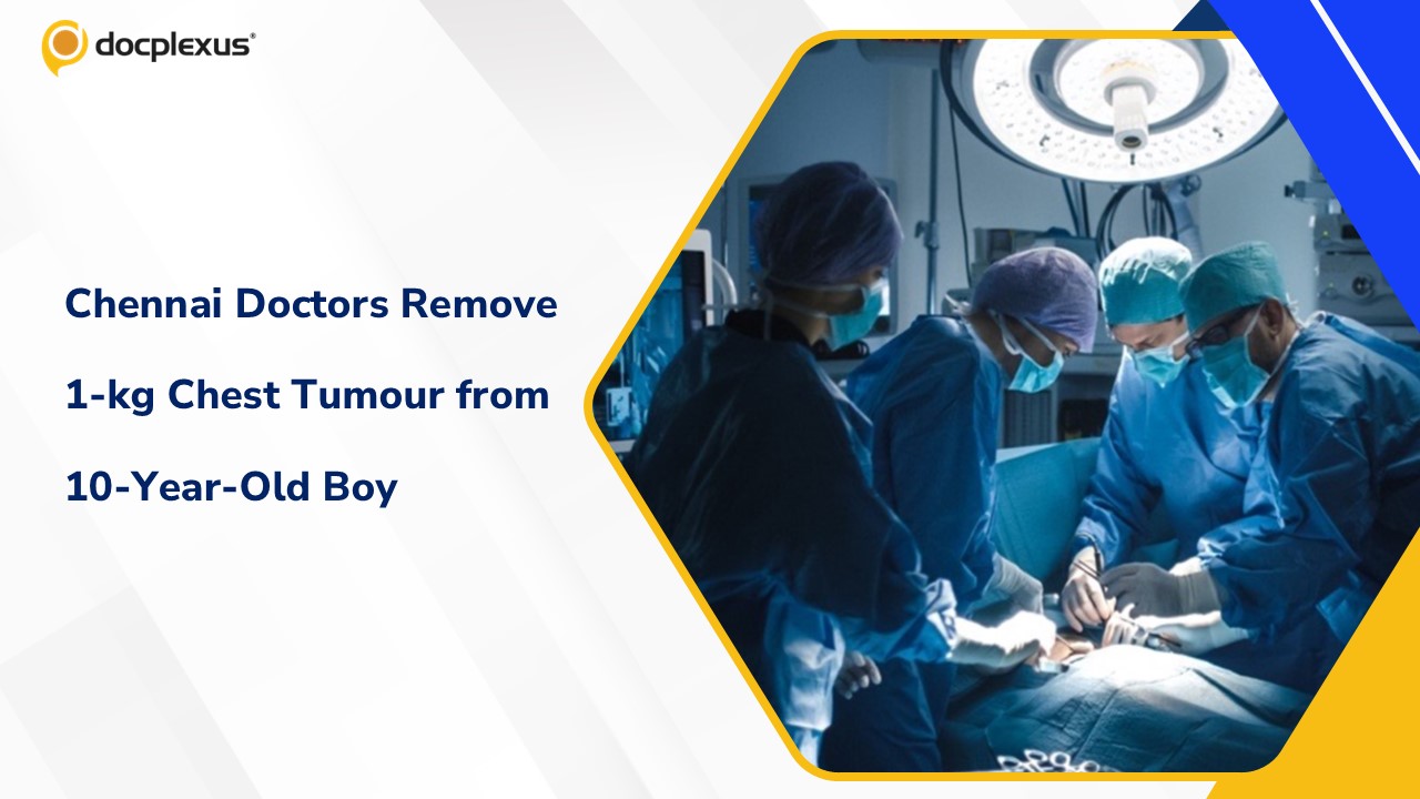 Chennai Surgeons Remove Massive 1-kg Chest Tumor from 10-Year-Old Boy in Life-Saving Surgery