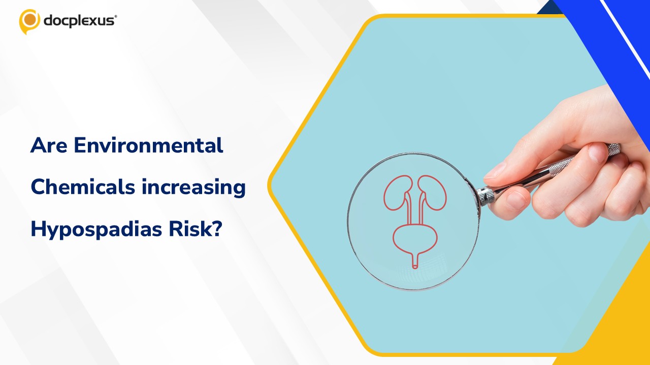 Environmental Chemicals and Pollution Under Scrutiny as Doctors Highlight Hypospadias Concerns