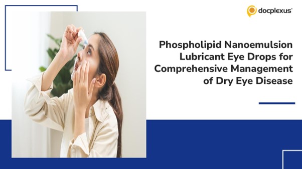 Clinical Evidence for a Propylene Glycol–Hydroxypropyl Guar Phospholipid Nanoemulsion in Dry Eye Disease