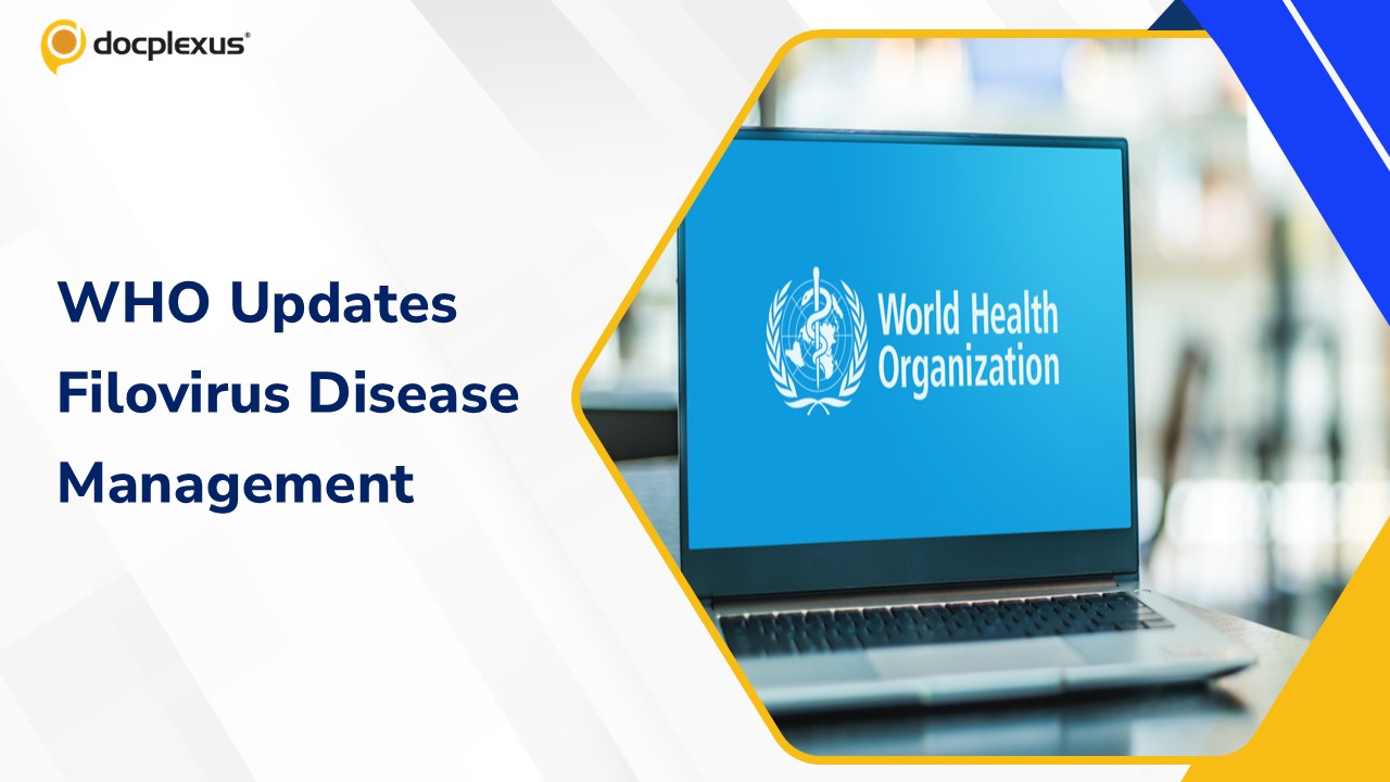 WHO Issues Comprehensive Clinical Management Guidelines for Filovirus Diseases, Including Ebola and Marburg
