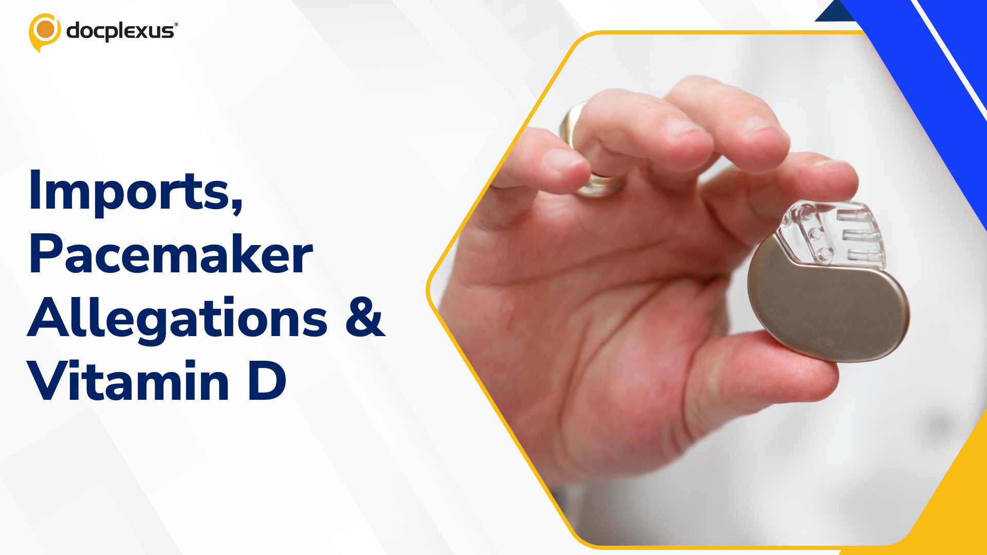 New Device Import Proposal, Pacemaker Probe, and Vitamin D Awareness Drive