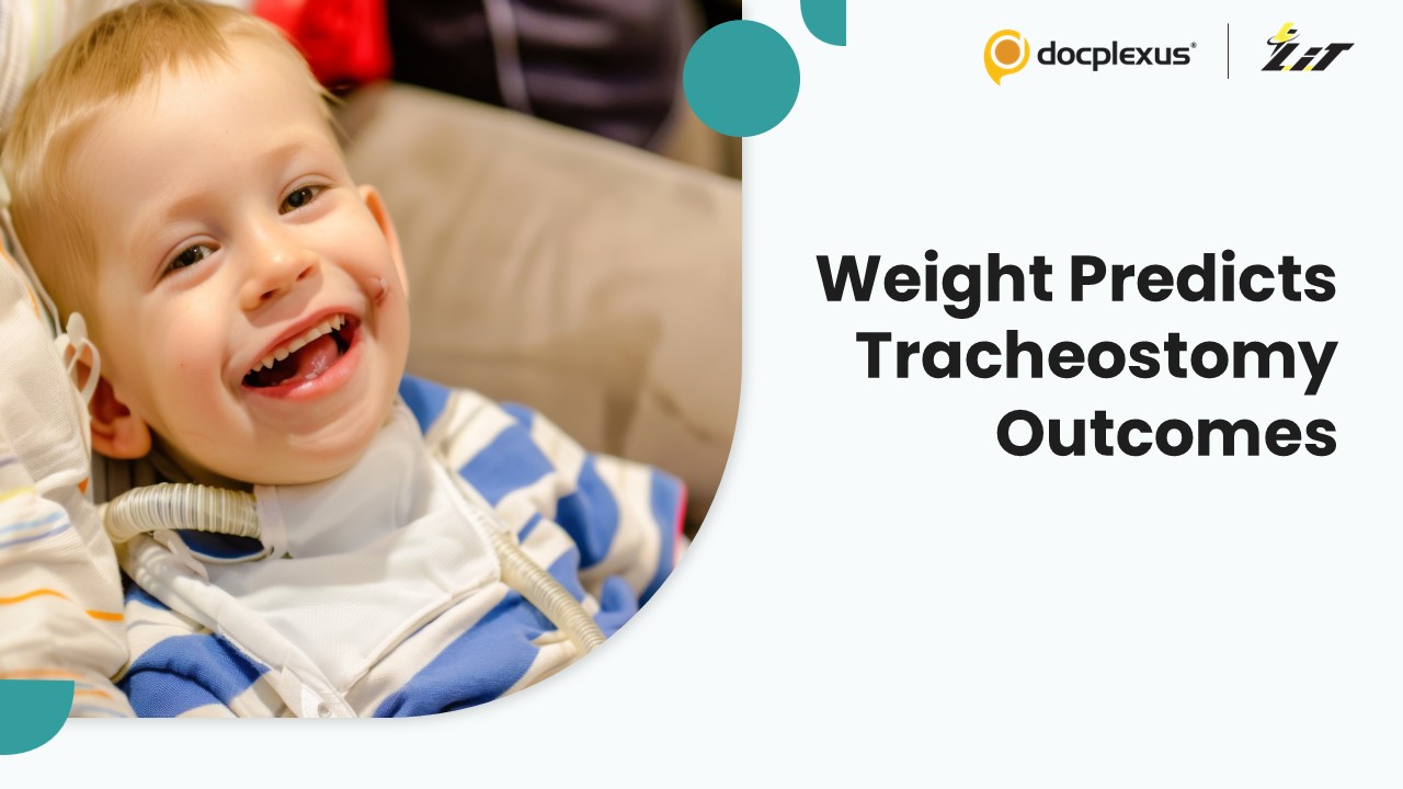 Study Identifies Body Weight as a Key Predictor of Pediatric Tracheostomy Outcomes
