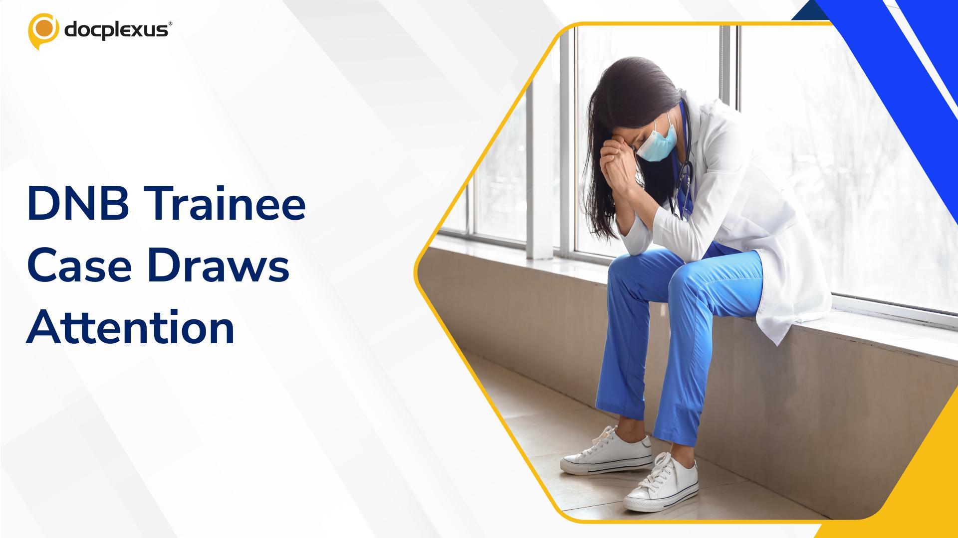 DNB Surgery Trainee’s Suicide Attempt Raises Questions Over Residency Conditions