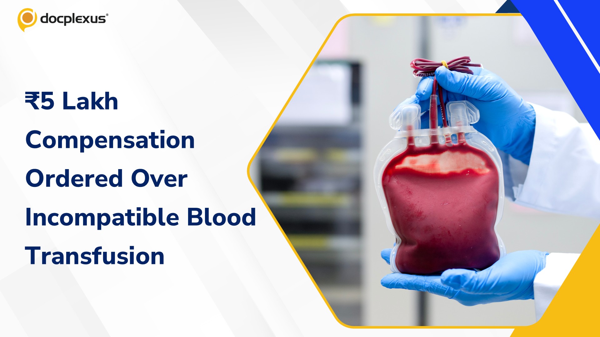 Consumer Commission Orders Hospital and Two Doctors to Pay ₹5 Lakh for Wrong Blood Group Transfusion